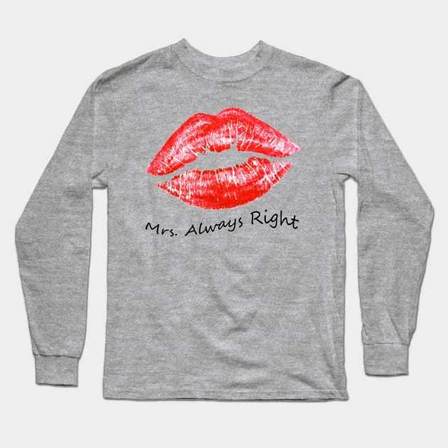 Mrs Always Right Long Sleeve T-Shirt by zackmuse1